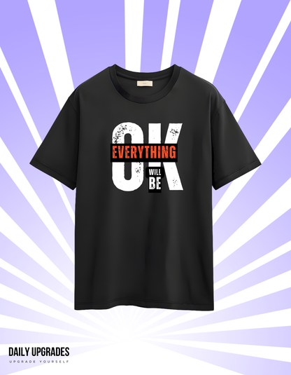 Everything’s Gonna Be OK – Black Motivational Tee